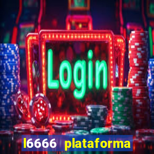 l6666 plataforma paga mesmo